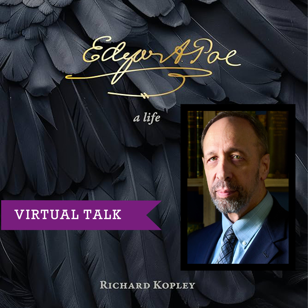 Virtual Book Talk with Richard Kopley | Edgar Allan Poe: A Life